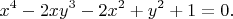 $$x^4-2xy^3-2x^2+y^2+1=0.$$