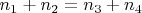 $n_{1}+n_{2}=n_{3}+n_{4}$