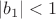$|b_1| < 1$