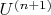 $U^{(n+1)}$