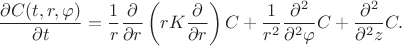 $$\frac{\partial C(t,r,\varphi)}{\partial t}=\frac{1}{r}\frac{\partial}{\partial r}\left(rK\frac{\partial}{\partial r}\right)C+\frac{1}{r^2}\frac{\partial^2}{\partial^2 \varphi}C+\frac{\partial^2}{\partial^2 z}C.$$
