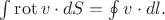$\int\operatorname{rot}v\cdot dS=\oint v\cdot dl.$