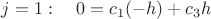 $j=1: \quad 0=c_1(-h) + c_3 h$