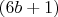 $(6b+1)$