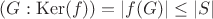$(G : \operatorname{Ker}(f)) = |f(G)| \leq |S|$