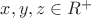 $x,y,z\in R^{+}$