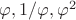 $\varphi, 1/\varphi, \varphi^2$