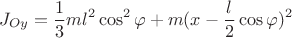 $$J_{Oy}=\frac{1}{3}ml^2\cos^2{\varphi}+m(x-\frac{l}{2}\cos{\varphi})^2$$