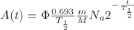 $A(t)=\Phi \frac{0.693}{T_{\frac12}} \frac{m}{M} N_a 2^{-\frac{t}{T_{\frac12}}}$