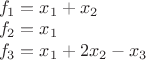 $\\f_1=x_1+x_2\\f_2=x_1\\f_3=x_1+2x_2-x_3$