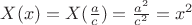 $X(x) = X(\frac{a}{c}) = \frac{a^2}{c^2} = x^2$