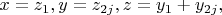 $\[x = z_1 ,y = z_{2j} ,z = y_1  + y_{2j} ,
\]$
