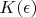 $K(\epsilon})$