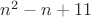 $n^2-n+11$