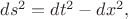 $ds^2=dt^2-dx^2,$