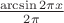 $\frac{{\arcsin 2\pi x}} {{2\pi }}$