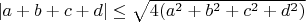 $|a+b+c+d|\leq\sqrt{4(a^2+b^2+c^2+d^2)}$
