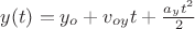$y(t)=y_o+v_{oy}t+\frac {a_yt^2}{2}$