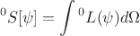 $$ {{}^0 S[\psi]}=\int {}^0 L(\psi) d\Omega $$