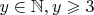 $y\in\mathbb{N}, y \geqslant 3$