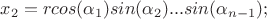 $x_2=rcos(\alpha_1)sin(\alpha_2)...sin(\alpha_{n-1});$