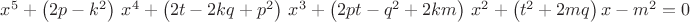 \mbox{${{x}^{5}}+\left( 2 p-{{k}^{2}}\right) \, {{x}^{4}}+\left(2t-2kq+{{p}^{2}}\right) \, {{x}^{3}}+\left(2pt-{{q}^{2}}+2km\right) \, {{x}^{2}}+\left({{t}^{2}}+2mq\right)x-{{m}^{2}}=0}$