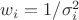 $w_i=1/\sigma_i^2$