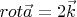 $rot \vec{a} = 2\vec{k}$