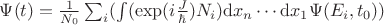 $\Psi(t) = \frac{1}{N_0}\sum_{i}(\int( \exp(i \frac{J}{\hbar}) N_{i}) \mathrm{d}x_n \cdots \mathrm{d}x_{1} \Psi(E_{i},t_{0}))$