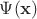$\Psi(\mathbf{x})$
