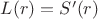 $L(r)=S'(r)$