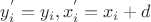 $y_i^{'} = y_i, x_i^{'}= x_i + d$