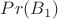 $Pr(B_1)$