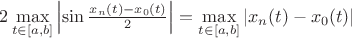 $2\max\limits_{t \in [a,b]} \left\lvert\sin\frac{x_n(t)-x_0(t)}{2}\right\rvert = \max\limits_{t \in [a,b]} \left\lvert x_n(t)-x_0(t) \right\rvert$