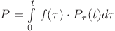$P=\int\limits_0^t\,f(\tau)\cdot P_{\tau}(t)d\tau$