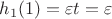 $h_1(1)= \varepsilon t = \varepsilon$