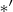 $*'$