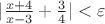 $|\frac{x+4}{x-3}+\frac{3}{4}|<\varepsilon $ $|\frac{x+4}{x-3}+\frac{3}{4}|<\varepsilon $