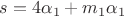 $s=4 \alpha_1+ m_1 \alpha_1$