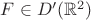 $F \in D'(\mathbb{R}^2)$