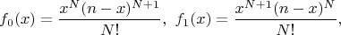 $$f_0(x)=\frac{x^N(n-x)^{N+1}}{N!},\ f_1(x)=\frac{x^{N+1}(n-x)^N}{N!},$$