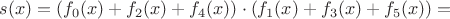 $s(x)=(f_0(x)+f_2(x)+f_4(x))\cdot (f_1(x)+f_3(x)+f_5(x)) =$