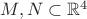 $M,N\subset\mathbb{R}^4$ $M,N\subset\mathbb{R}^4$