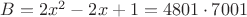 $B = 2x^2-2x+1=4801\cdot 7001$