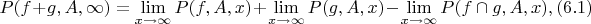 $P(f+g,A,\infty)=\lim \limits_{x \to \infty} {P(f,A,x)}+\lim \limits_{x \to \infty} {P(g,A,x)}-\lim \limits_{x \to \infty} {P(f \cap  g,A,x)},(6.1)$