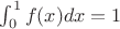 $\int_0^1 f(x)dx=1$