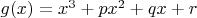$g(x)=x^3+px^2+qx+r$