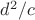 $d^2/c$
