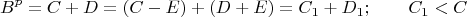 $$B^p=C+D=(C-E)+(D+E)=C_1+D_1; \qquad C_1<C$$