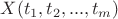 $$X(t_1,t_2,...,t_m)